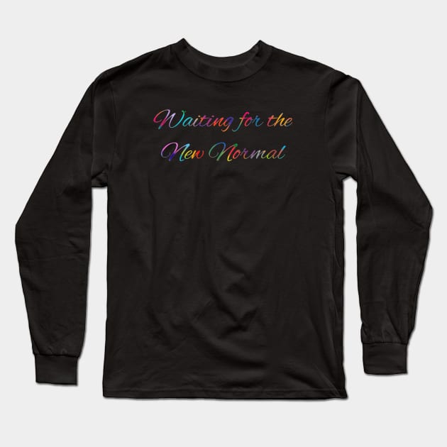 Waiting for the New Normal Long Sleeve T-Shirt by Amanda1775